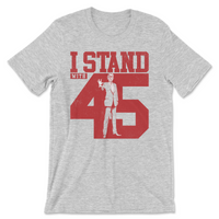 Load image into Gallery viewer, I Stand With 45
