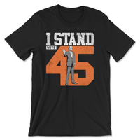 Load image into Gallery viewer, I Stand With 45
