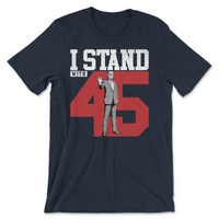 Load image into Gallery viewer, I Stand With 45
