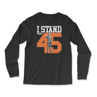 Load image into Gallery viewer, I Stand With 45 Long Sleeve
