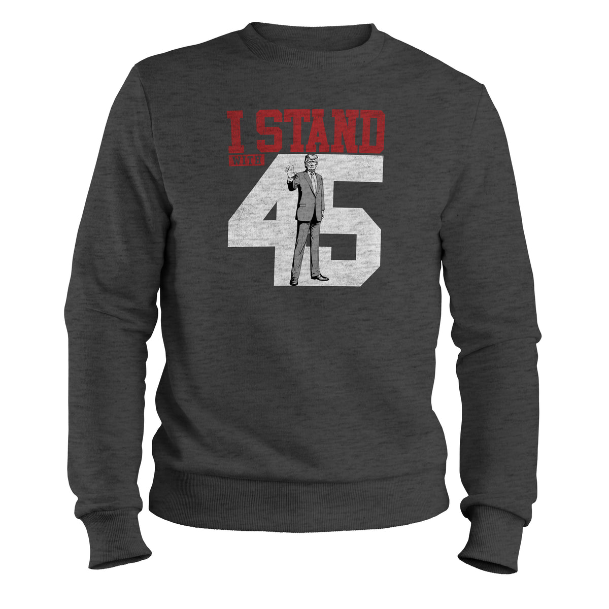 I Stand With 45 Sweatshirt