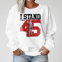Load image into Gallery viewer, I STAND WITH 45 CREWNECK SWEATSHIRT
