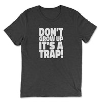 Load image into Gallery viewer, Don&#39;t grow up, It&#39;s a trap Triblend T-shirt Black color

