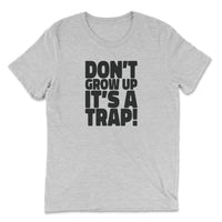 Load image into Gallery viewer, Don&#39;t grow up, It&#39;s a trap Triblend T-shirt white color
