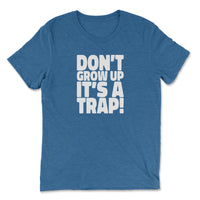 Load image into Gallery viewer, Don&#39;t grow up, It&#39;s a trap Triblend T-shirt true royal color
