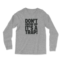 Load image into Gallery viewer, Don&#39;t grow up, It&#39;s a trap Long Sleeve  Athletic Heather color
