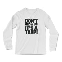 Load image into Gallery viewer, Don&#39;t grow up, It&#39;s a trap Long Sleeve white color
