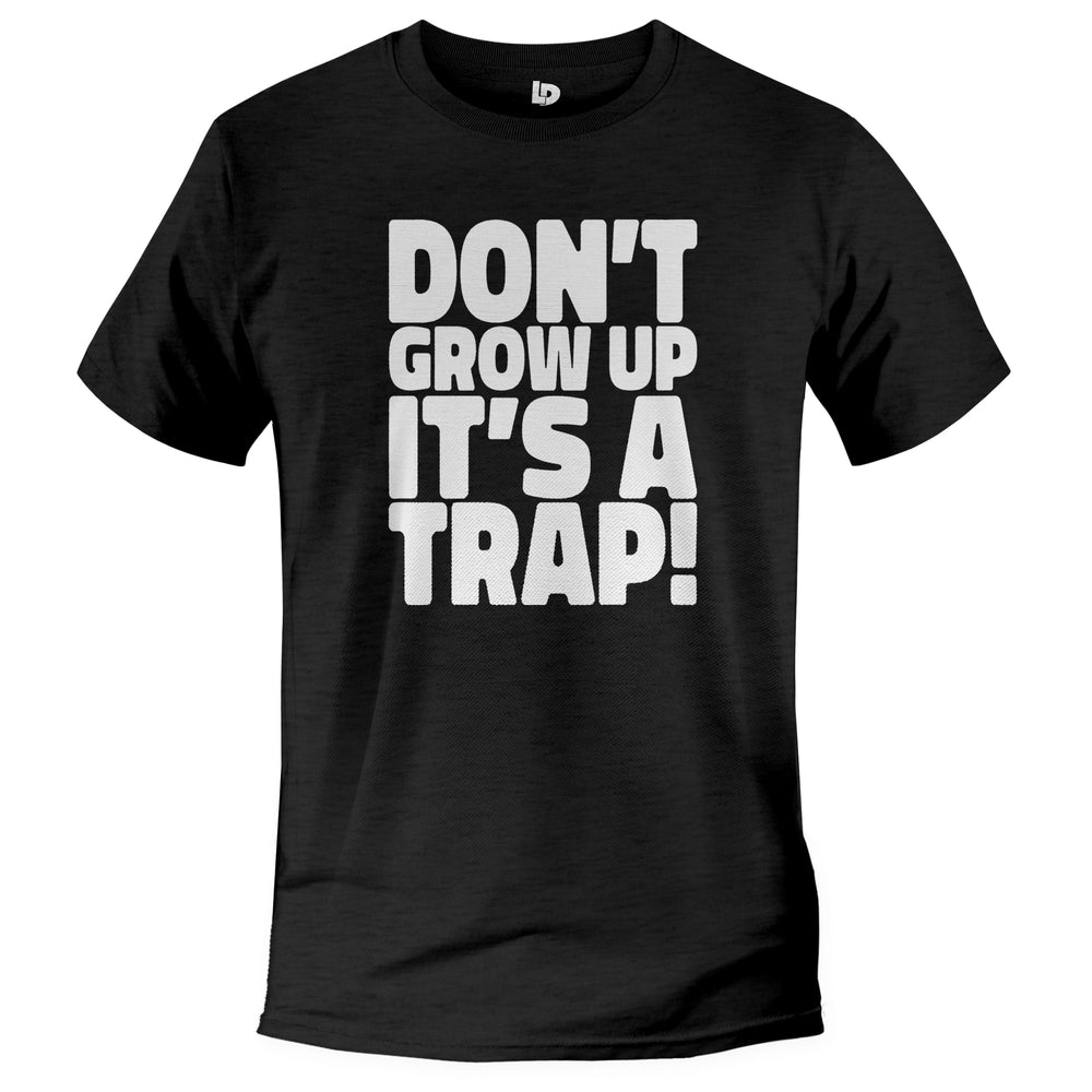 dont grow up its a trap funny tshirt triblend material