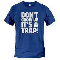 Load image into Gallery viewer, Don&#39;t grow up, It&#39;s a trap Triblend T-shirt
