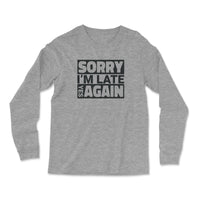 Load image into Gallery viewer, Sorry I&#39;m Late Long Sleeve Shirt athletic heather  color
