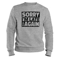 Load image into Gallery viewer, Sorry I&#39;m Late Crewneck Sweatshirt sport grey color
