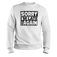 Load image into Gallery viewer, Sorry I&#39;m Late Crewneck Sweatshirt white color
