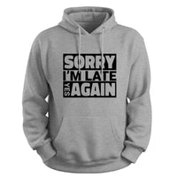 Load image into Gallery viewer, Sorry I&#39;m Late Hoodie sport grey color
