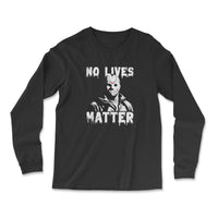 Load image into Gallery viewer, No Lives Matter Long Sleeve Shirt Black color
