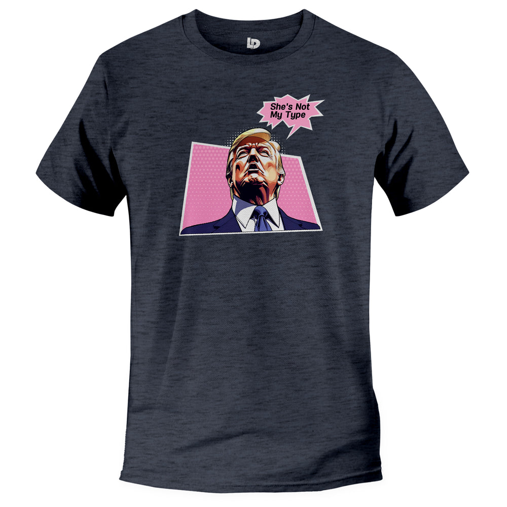 shes not my type famous donald trump quote tshirt