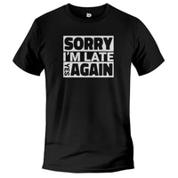 Load image into Gallery viewer, sorry im late tshirt, funny tshirt for late people black
