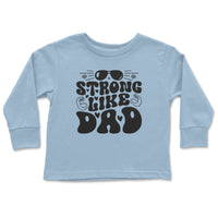 Load image into Gallery viewer, Strong Like Dad Toddler Long Sleeve light blue color
