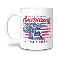 Load image into Gallery viewer, PATRIOTIIC MUG, MILITAR THIS IS HOW AMERICANS TAKE A KNEE

