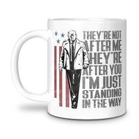 Load image into Gallery viewer, DONALD TRUMP MUG, THEYRE NOT AFTER ME THEYRE AFTER YOU, FREEDOM, WHITE
