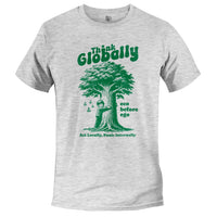 Load image into Gallery viewer, think globally, funny environmental triblend shirt
