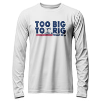 Load image into Gallery viewer, Too Big to Rig Long Sleeve Shirt white color

