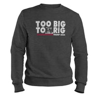Load image into Gallery viewer, Too Big to Rig Sweatshirt
