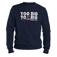 Load image into Gallery viewer, Too Big to Rig donald trump election 2024 Sweatshirt | Navy
