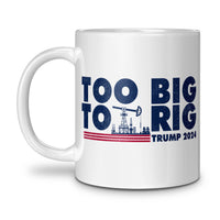 Load image into Gallery viewer, too big to rig, donald trump 2024 mug, white
