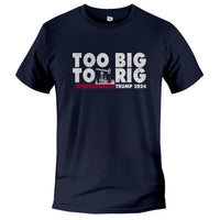 Load image into Gallery viewer, Too Big to Rig Tee donald trump election tshirt | NAVY

