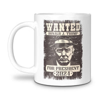 Load image into Gallery viewer, DONALD TRUMP WANTED FOR PRESIDENT MUG, TRUMP 2024
