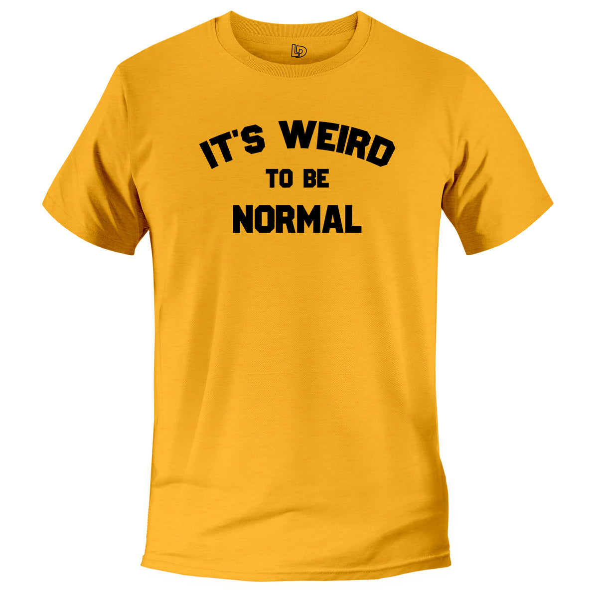 Weird to Be Normal Tee gold color