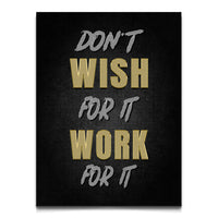 Load image into Gallery viewer, Don&#39;t Wish for It, Work for It
